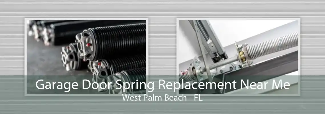 Garage Door Spring Replacement Near Me West Palm Beach - FL